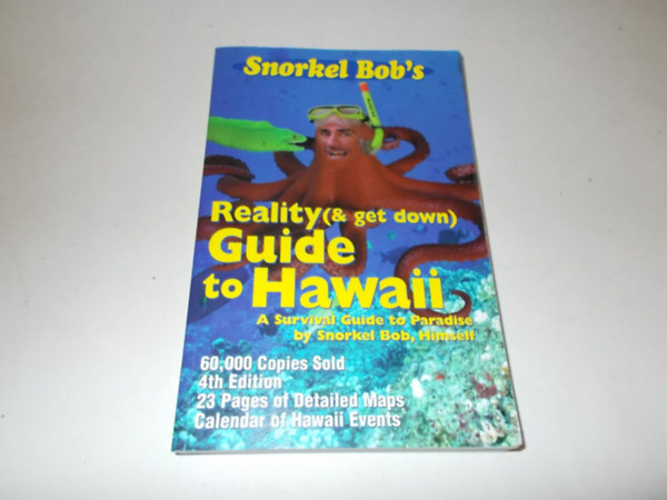 Snorkel Bob's Reality (& Get Down) Guide to Hawaii, 4th Edition by Robert Wintner