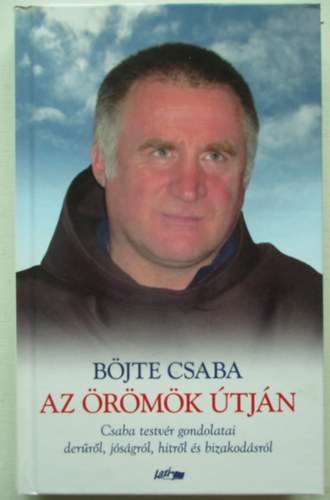 B�jte Csaba - Az �r�m�k �tj�n