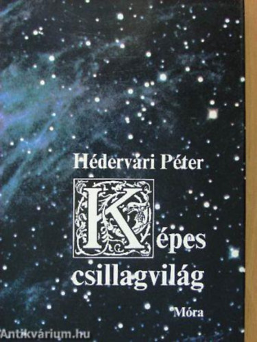 SZERZ� H�derv�ri P�ter GRAFIKUS M�sz�ros Zsuzsa K�szegi Judit - K�pes csillagvil�g Az �gbolt var�zsa, A Naprendszer, A Nap, F�ld t�pus� �gitestek, A Naprendszer v�ndorai, �ri�sbolyg�k rendszerei, T�l a Naprendszeren