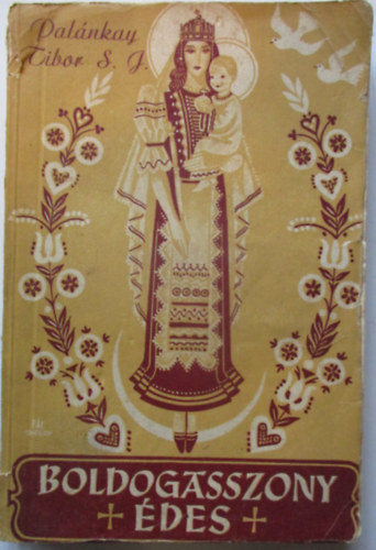 Pal�nkai Gausz Tibor - Boldogasszony �des ...