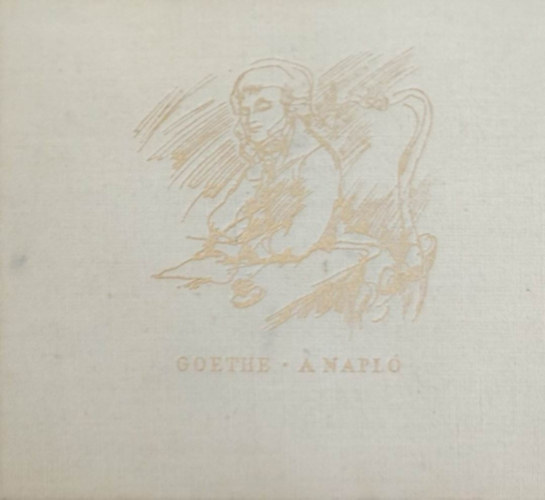 Kosztolnyi Dezs  Johann Wolfgang Goethe (ford.) - A napl (trpeknyv)
