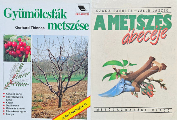 Czka Sarolta Vall Lszl Gerhard Thinnes - 2 db knyv a metszsrl: Gymlcsfk metszse + A metszs bcje