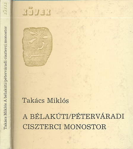Takács Miklós - A bélakúti / péterváradi ciszterci monostor