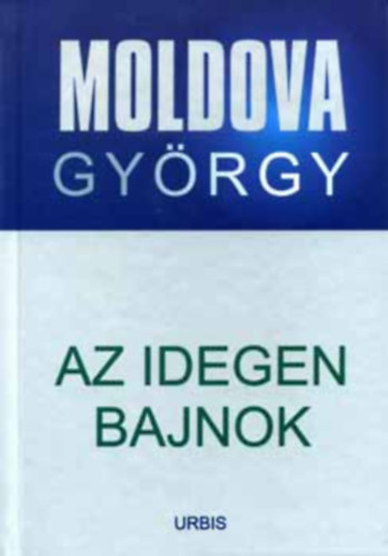 Moldova Gyrgy - Az idegen bajnok (letm sorozat 1)
