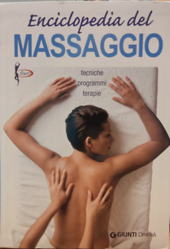 Monica Priante - Enciclopedia del Massaggio: Tecniche, programmi, terapie