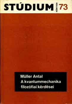 Mller Antal - A kvantummechanika filozfiai krdsei
