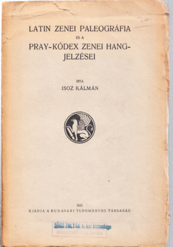 Isoz Kálmán - Latin zenei paleográfia és a Pray-kódex zenei hangjelzései