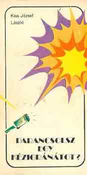 Kiss J�zsef L�szl� - Parancsolsz egy k�zigr�n�tot?