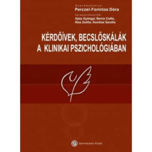 Dr. Kiss Zsófia, Ajtay Gyöngyi Perczel Forintos Dóra  (szerk.) - Kérdőívek, becslőskálák a klinikai pszichológiában