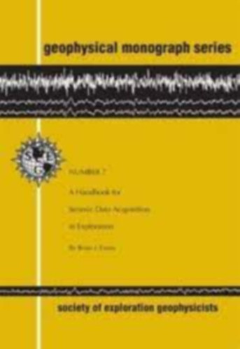 Brian J. Evans - Geophysical Monograph Series Number 7 A Handbook For Seismic Data Acqusition In Exploration