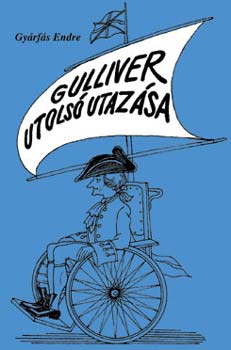 Gyrfs Endre - Gulliver utols utazsa - Szatrk, humoreszkek s egy kisregny