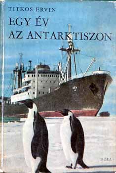titkos ervin - Egy év az Antarktiszon