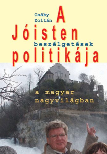 Csáky Zoltán - A Jóisten politikája