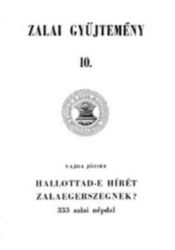 Vajda J�zsef - Hallottad-e h�r�t Zalaegerszegnek? (Zalai gy�jtem�ny 10.)
