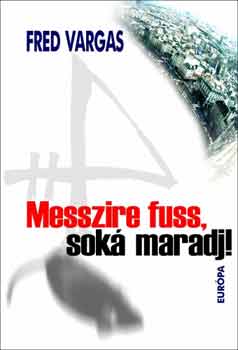 Fred Vargas - Messzire fuss, sok� maradj!