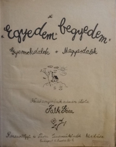 Egyedem-begyedem. Gyermekdalok- Magyardalok.  - Kezd� zongor�z�k sz�m�ra �t�rta Falk G�za