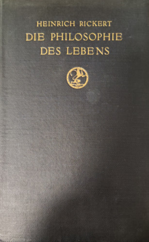 Heinrich Rickert - Die Philosophie des Lebens