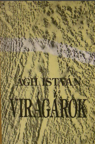 Ágh István - Virágárok