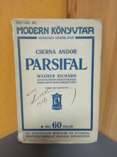 Cserna Andor - Parsifal - Wagner Rich�rd �jtatos �nnepi sz�nj�t�k�nak irodalmi �s zenei ismertet�se (Sz�mos kottaid�zettel)