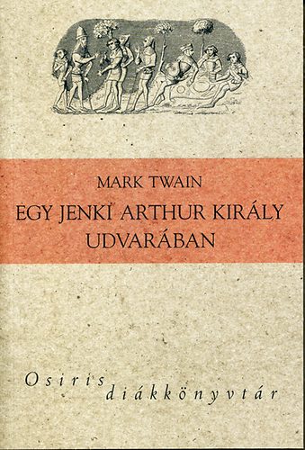 Mark Twain - Egy jenki Arthur király udvarában