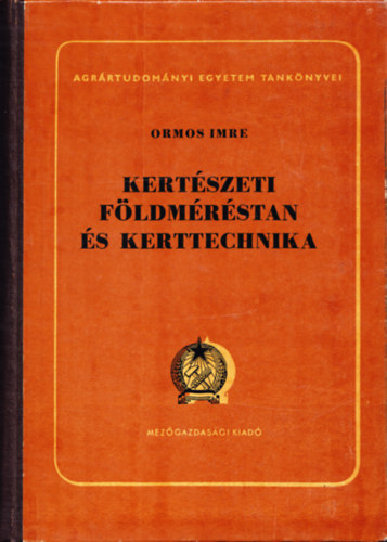 Ormos Imre - Kert�szeti f�ldm�r�stan �s kerttechnika