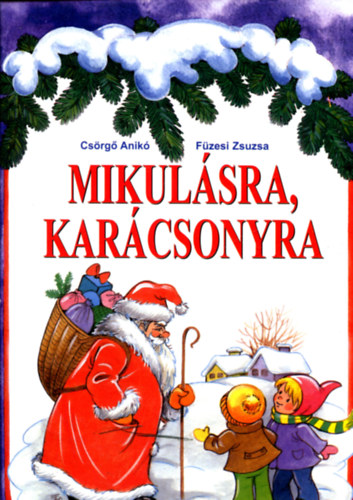 Csrg Anik-Fzesi Zsuzsa; SZERZ Csrg Anik SZERKESZT B. Fizil va - Mikulsra,Karcsonyra