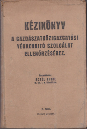 Aczl Antal - Kziknyv a gazdszatkzigazgatsi vgrehajt szolglat ellenrzshez