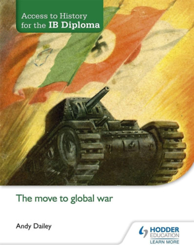 Andy Dailey - Access to History for the IB Diploma: The move to global war