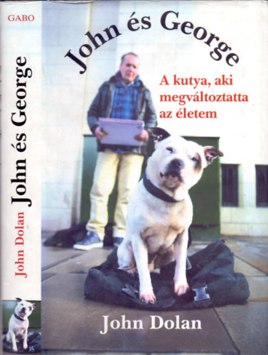 John Dolan - John �s George - A kutya, aki megv�ltoztatta az �letem