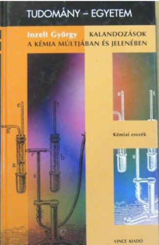 Inzelt György - Kalandozások a kémia múltjában és jelenében (Tudomány-egyetem)