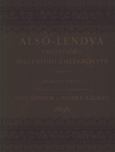 F�ss N�ndor-Pataky K�lm�n  (szerk.) - Als�-Lendva nagyk�zs�g milleniumi eml�kk�nyve