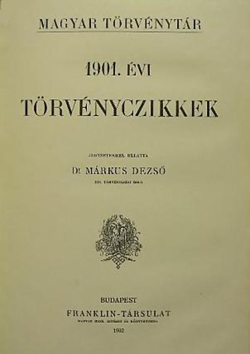 Dr. Mrkus Dezs - 1901. vi trvnyczikkek (magyar trvnytr)