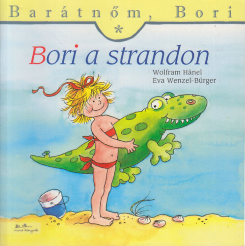Eva Wenzel-Brger, Liane Schneider, Annette Steinhauer Wolfram Hnel - 3db Bartnm, Bori mesefzet: Bori a strandon + Bori s a hsvti nyl + Bori s a piros bringa