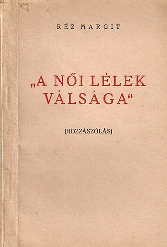 Rz Margit - "A ni llek vlsga" (hozzszls)