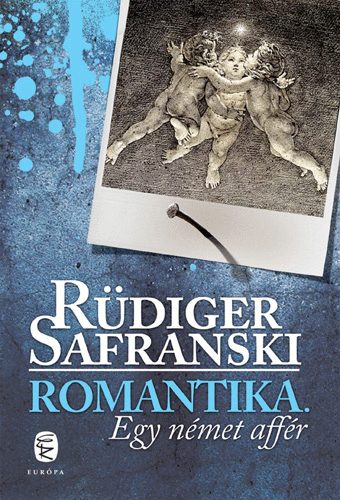 Rdiger Safranski - Romantika - Egy nmet affr