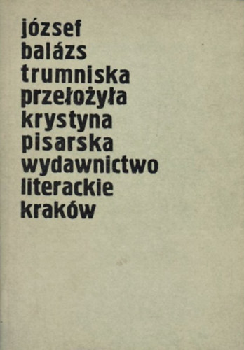 Balzs Jzsef - Trumniska - Przeoya Krystyna Pisarska, Wydawnictwo Literackie, Krakw