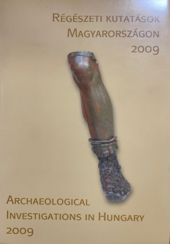 Kisfaludi J�lia  (szerk.) - R�g�szeti kutat�sok Magyarorsz�gon 2009 - Archaeological Investigations in Hungary 2009