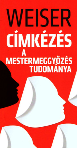 Weiser Istvn - Cmkzs - A mestermeggyzs tudomnya