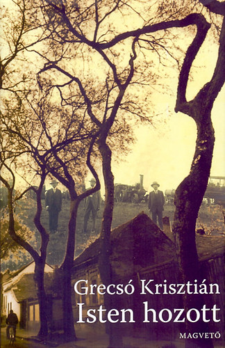 Grecsó Krisztián - Isten hozott