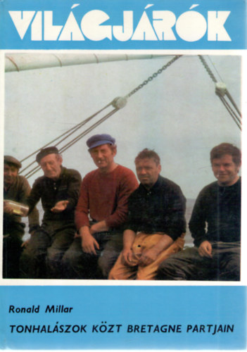 Ronald Millar - Tonhalászok közt Bretagne partjain (Világjárók 159.)