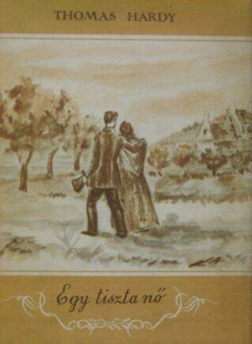 Thomas Hardy - Egy tiszta nő I.-II.