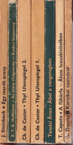 E. T. A. Hoffmann, Charles de Coster, A. Dumas J. Steinbeck - 7 k�tet Olcs� k�nyvt�r sorozat ( 6 m� ) Korzikai testv�rek + A f�h�rfa - �lom luxuskivitelben + �bel a rengetegben + Thyl Ulenspiegel I-II. + Az arany virg�cser�p- Scuderi kisasszony + Egy mar�k arany
