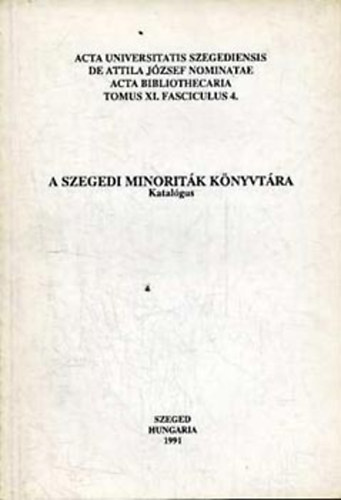 Varga Andr�s - A szegedi minorit�k k�nyvt�ra (katal�gus)