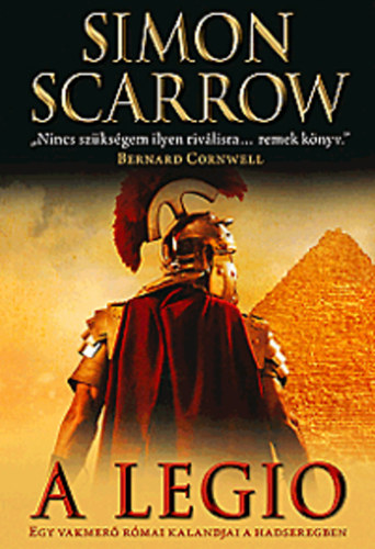 Simon Scarrow - A legio - Egy vakmer� r�mai kalandjai a hadseregben