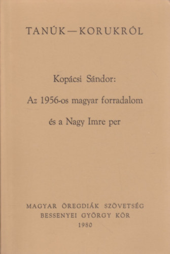 Kopácsi Sándor - Az 1956-os magyar forradalom és a Nagy Imre per