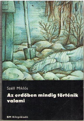 Szll Mikls - Az erdben mindig trtnik valami