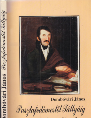 Domb�v�ri J�nos - Pusztafed�mest�l T�lly�ig - Dedik�lt
