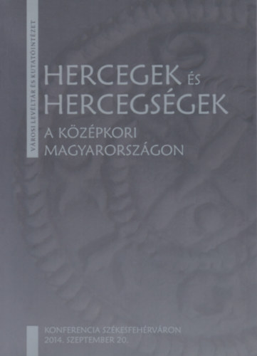 Hercegek s hercegsgek a kzpkori Magyarorszgon