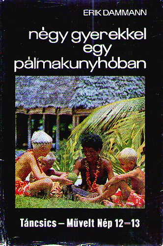 Erik Dammann - N�gy gyerekkel egy p�lmakunyh�ban