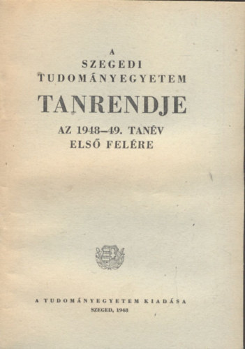 A Szegedi Tudományegyetem tanrendje az 1948-49.tanév első felére